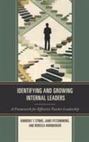 Identifying and Growing Internal Leaders: A Framework for Effective Teacher Leadership 1475846584 Book Cover