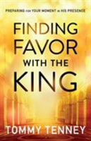Finding Favor With the King: Preparing For Your Moment in His Presence 0764227351 Book Cover