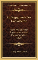 Anfangsgrunde Der Goniometrie: Oder Analytischen Trigonometrie Und Polygonometrie (1800) 1160300569 Book Cover