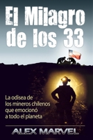 El Milagro de los 33: La odisea de los mineros chilenos que emocionó a todo el planeta B0C2RVJJTQ Book Cover