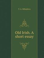 Old Irish. A short essay 551952744X Book Cover