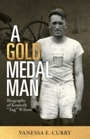 Gold Medal Man : Biography of Kenneth Tug Wilson 1953555292 Book Cover