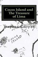 Cocos Island and The Treasure of Lima: A Desert Island Myth 1544212372 Book Cover