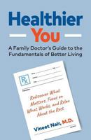 Healthier You: A Family Doctor's Guide to the Fundamentals of Better Living 0978207777 Book Cover