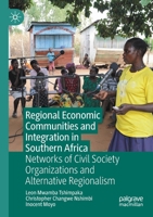 Regional Economic Communities and Integration in Southern Africa: Networks of Civil Society Organizations and Alternative Regionalism 9811593876 Book Cover