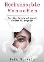 Hochsensible Menschen: Reizüberflutung erkennen, verstehen, umgehen 3754377914 Book Cover