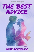 The Best Advice: A Novel (Shakespeare Project) 1956498125 Book Cover
