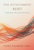 The Attachment Reset: Small Moves That Build Real Safety 9309330147 Book Cover