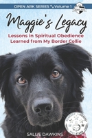 Maggie's Legacy: Lessons in Spiritual Obedience Learned from My Border Collie 1955861447 Book Cover