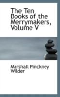 The Ten Books of the Merrymakers, Volume V 1277682917 Book Cover