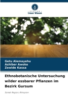 Ethnobotanische Untersuchung wilder essbarer Pflanzen im Bezirk Gursum (German Edition) 6209983693 Book Cover