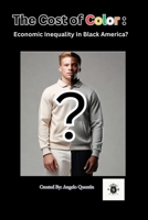 The Cost of Color: Economic Inequality In Black America B0FFBPSKCB Book Cover