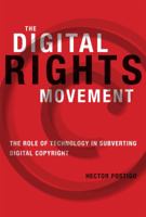The Digital Rights Movement: The Role of Technology in Subverting Digital Copyright 0262017954 Book Cover