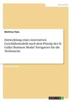 Entwicklung Eines Innovativen Geschäftsmodells Nach Dem Prinzip Des St. Galler Business Model Navigators Für Die Teebranche (German Edition) 3668852359 Book Cover
