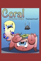 Coral the Curious Octopus: Coral meets Crunch 1708768998 Book Cover
