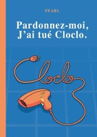 Pardonnez-moi, j'ai tué Cloclo: Roman 2322570265 Book Cover