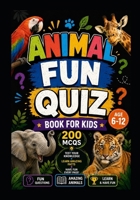 Animal Fun Quiz Book for Kids: 300 Fun Multiple-Choice Questions for Smart Kids B0H8HT2Z37 Book Cover