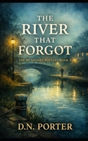 The River That Forgot: Book 2 of The McGovern Novels B0GMQ6S7P4 Book Cover
