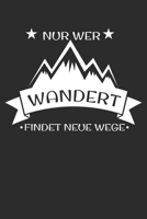 Nur wer Wandert findet neue wege: 6x9 Zoll (ca. DIN A5) 110 Seiten Punkteraster I Notebook Notizbuch Tagebuch College Journal I Skiing I Skifahrer I ... Berge I Apres Ski I Alpen I (German Edition) 167760011X Book Cover