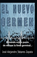 EL NUEVO GERMEN: Nunca pasará por tu mente el desenlace de esta historia... ¡Sorprendente! B0C9SK1DT1 Book Cover