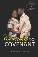 Courtship To Covenant: A Song of Songs 9769651311 Book Cover