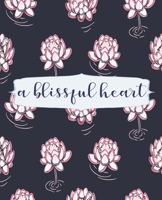 A Blissful Heart: Floral Lotus Writing Notebook Journal, Inspirational College Ruled Notebook, Floral Notebook for Journaling, School and Work Notebook, 7.5 x 9.25 Inches 1676534032 Book Cover