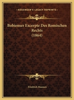 Bobienser Excerpte Des Romischen Rechts (1864) 1149640316 Book Cover