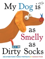 My Dog is As Smelly As Dirty Socks: And Other Funny Family Portraits 0307930890 Book Cover
