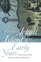 Jekyll Island's Early Years: From Prehistory Through Reconstruction 0820347388 Book Cover