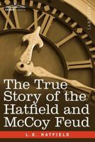 The True Story Of The Hatfield And Mc Coy Feud 1616407476 Book Cover