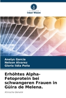Erhöhtes Alpha-Fetoprotein bei schwangeren Frauen in Güira de Melena. (German Edition) 6207552652 Book Cover