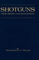 Shotguns - Their History and Development (Shooting Series - Guns & Gunmaking) (Shooting Series - Guns & Gunmaking) 1905124538 Book Cover