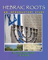 Hebraic Roots: An Introductory Study 1468047892 Book Cover