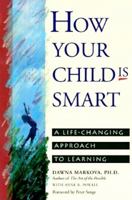 How Your Child Is Smart: A Life-Changing Approach to Learning 0943233380 Book Cover