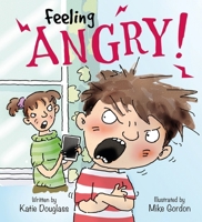 Feelings And Emotions Feeling Angry 1526300141 Book Cover