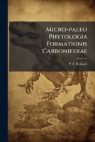 Micro-paleo Phytologia Formationis Carboniferae: Iconographis Et Dispositio Synoptica Plantularum Omnium In Venis Carbonis Formationis Carboniferae Hucusque Cognitarum... 1274503841 Book Cover