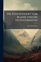 Die Fünfhundert Vom Blanik Und Die Sylvesternacht: Zwei Erzählungen... 1247774228 Book Cover