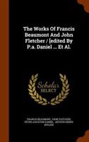 The Works Of Beaumont & Fletcher, With Notes And A Memoir By A. Dyce 1010955276 Book Cover