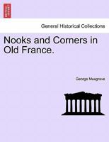 Nooks And Corners In Old France V1 1240928939 Book Cover