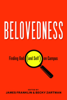 Belovedness: Finding God (and Self) on Campus 1640652833 Book Cover