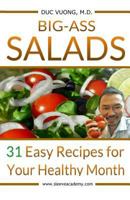 Big-Ass Salads: 31 Easy Recipes for Your Healthy Month 0692987002 Book Cover