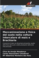 Meccanizzazione e fisica del suolo nella coltura intercalare di mais e Brachiaria (Italian Edition) 6208590744 Book Cover
