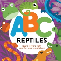 ABC Reptiles - Learn the Alphabet with Reptiles and Amphibians B0C22TMT7P Book Cover