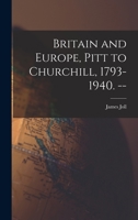 Britain and Europe, Pitt to Churchill, 1793-1940. -- 1014575621 Book Cover