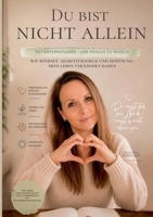 Du bist nicht allein: Wie Mindset, Selbstfürsorge und Hoffnung mein Leben verändert haben (German Edition) 3696364797 Book Cover
