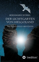 Der Lichtgarten von Helgoland: Ein spirituelles Abenteuer 3732368653 Book Cover