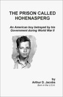 The Prison Called Hohenasperg: An American Boy Betrayed By His Government During World War II 1581128320 Book Cover