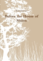 Before the House of Mums 1300158565 Book Cover