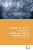 Applications of X-ray Computed Microtomography to Materials Science: Devices and Perspectives 3639178521 Book Cover