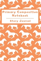 Primary Composition Notebook Story Journal: Wide Ruled Story Telling Lined Composition Journal: Half Picture Drawing Space Half Writing Space 110 Page School Exercise Book Orange - Horse (Safari Wildl 1698983530 Book Cover